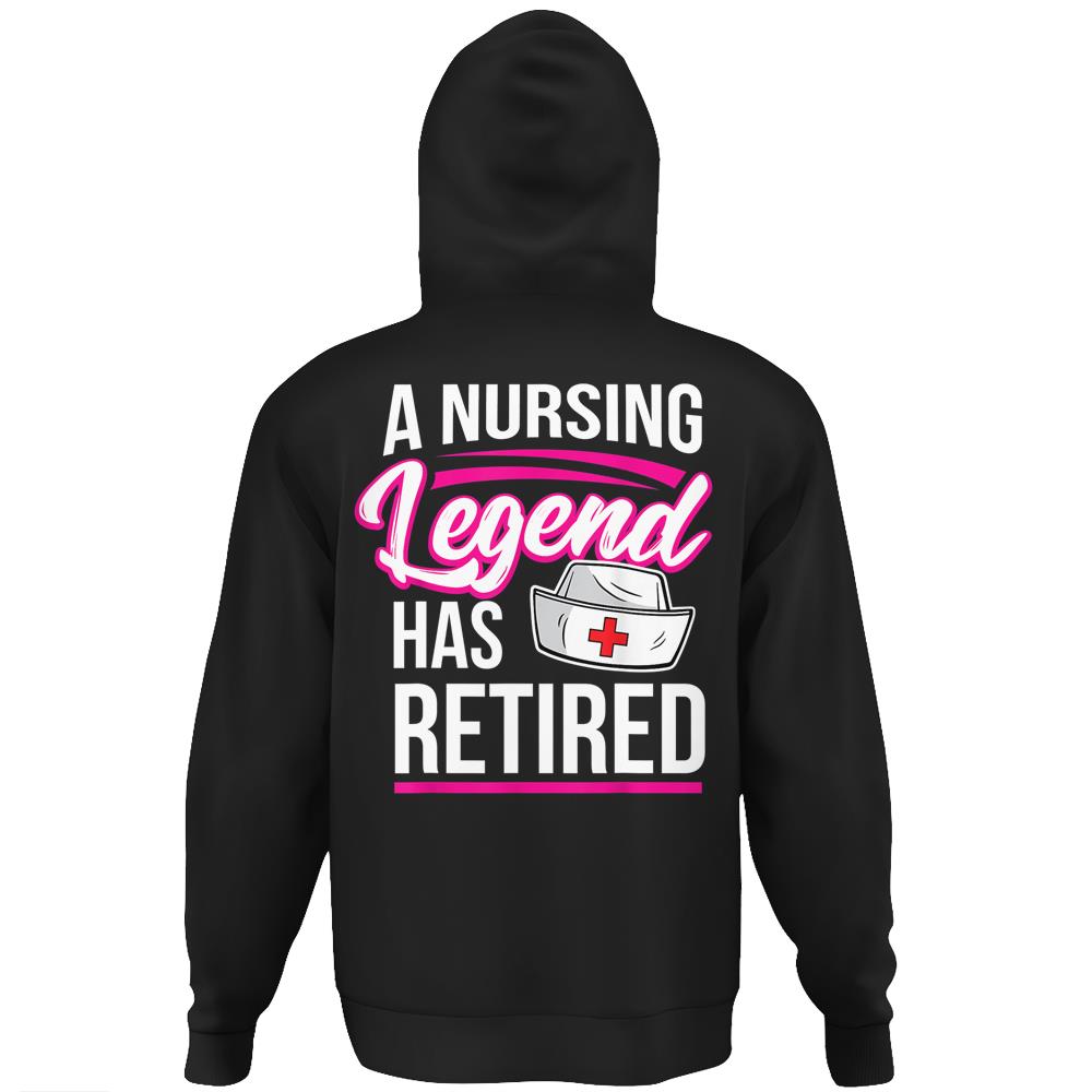 A Nursing Legend Has Retired Retirement Nurse Hoodie Print On Back