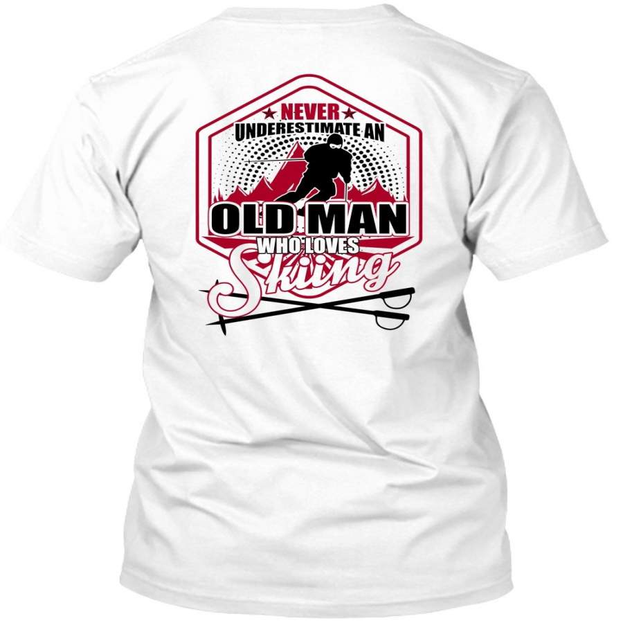 Never Underestimate An Old Man Who Loves Skiing T Shirt, I Love Skiing T Shirt
