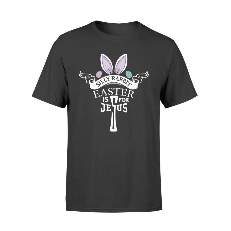 Jesus Silly Rabbit Easter Is For Jesus Gift Tee T Shirt