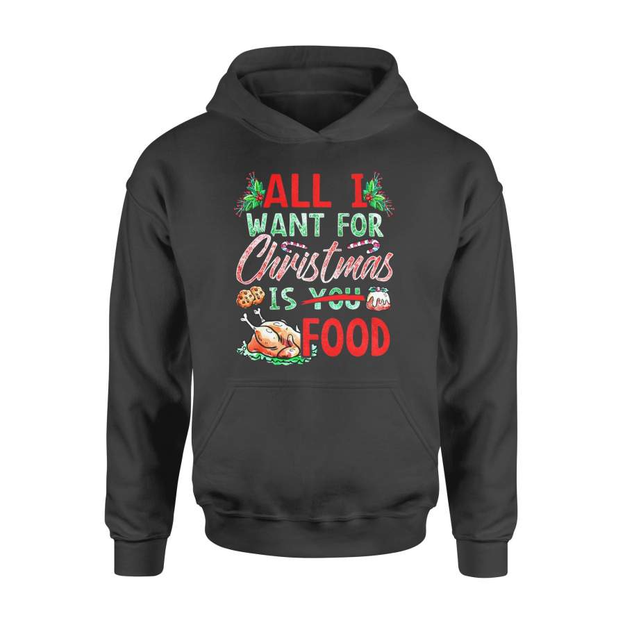 Christmas gift idea All I Want For Christmas Is Food T-Shirt – Standard Hoodie
