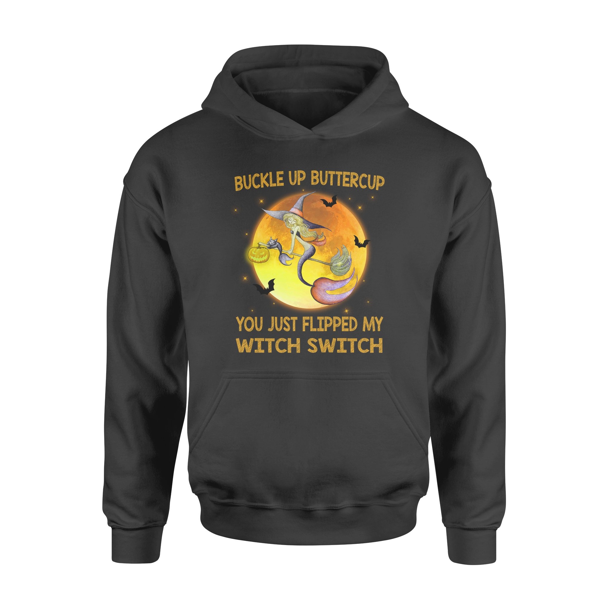 Buckle Up Buttercup You Just Flipped My Witch Switch – Premium Hoodie