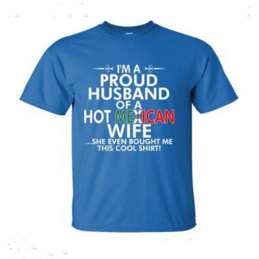 AGR Im A Proud Husband Of A Hot Mexican Wife She Even Bought Me This Cool Shirt – Ultra-Cotton T-Shirt