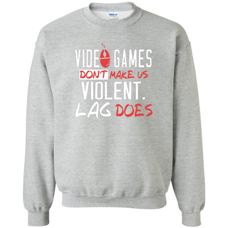 AGR Video Games Don’t Make Us Violent Lag Does Crewneck Pullover Sweatshirt