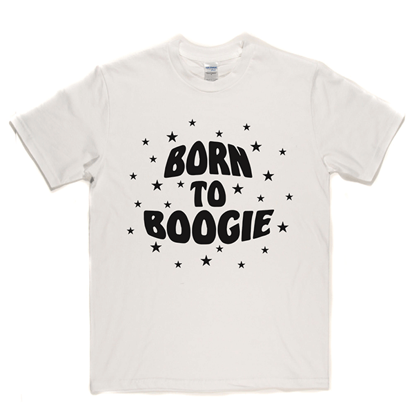 Born To Boogie T Shirt