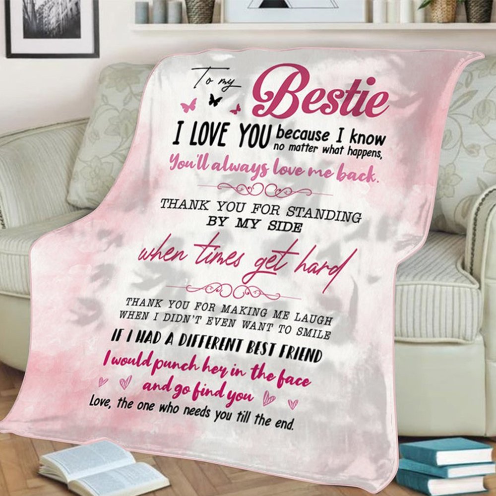 To My Bestie- You’Ll Always Love Me Back Fleece Blanket Gift For Friend Birthday Gift Home Decor Bedding Couch Sofa Soft And Comfy Cozy