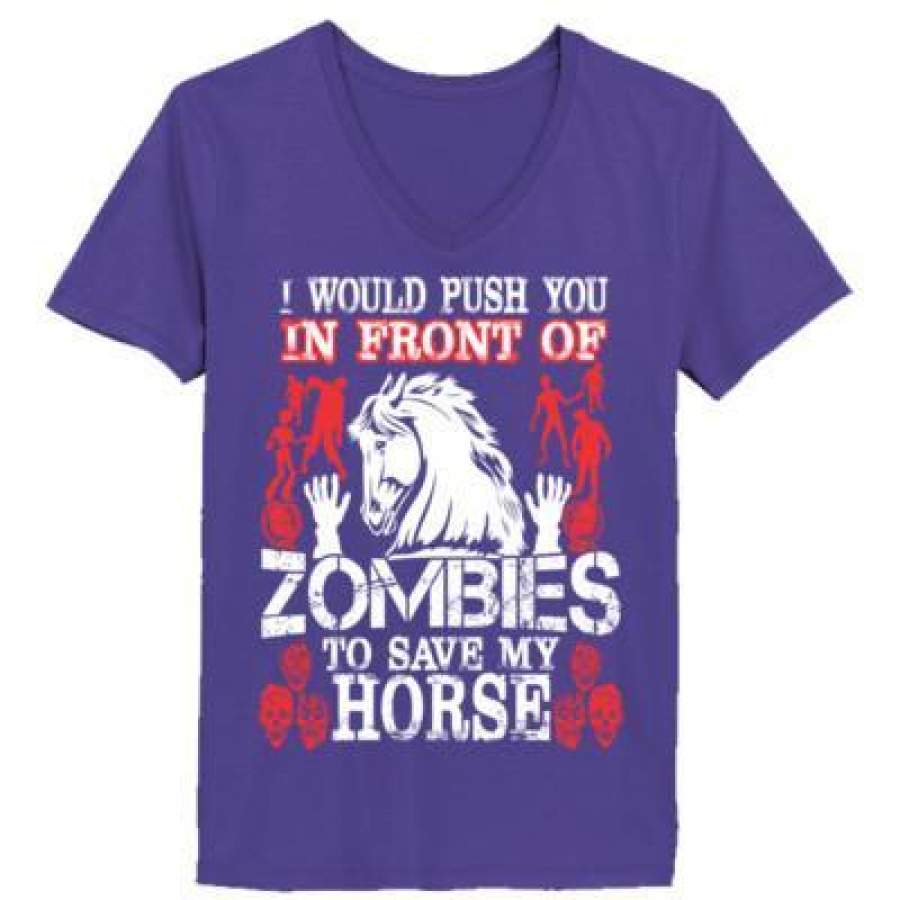 AGR I Would Push You In Front Of Zombies To Save My Horse – Ladies’ V-Neck T-Shirt