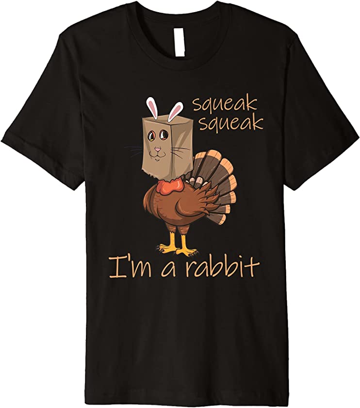 Squeak Squeak I’m A Rabbit Thanksgiving Turkey Disguise Premium T-Shirt