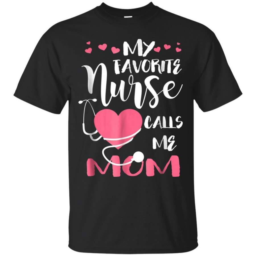 AGR My Favorite Nurse Calls Me Mom Proud Mommy Of Nurse Tshirt Jaq T-shirt