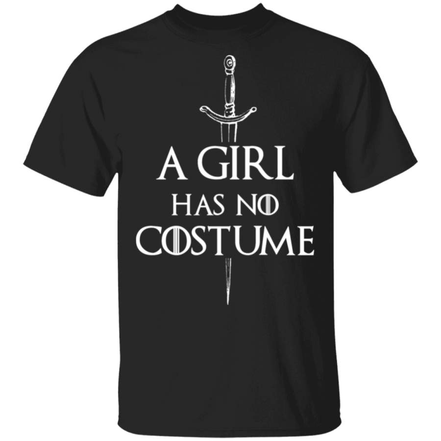 A Girl Has No Costume, Game of Thrones fan Shirt