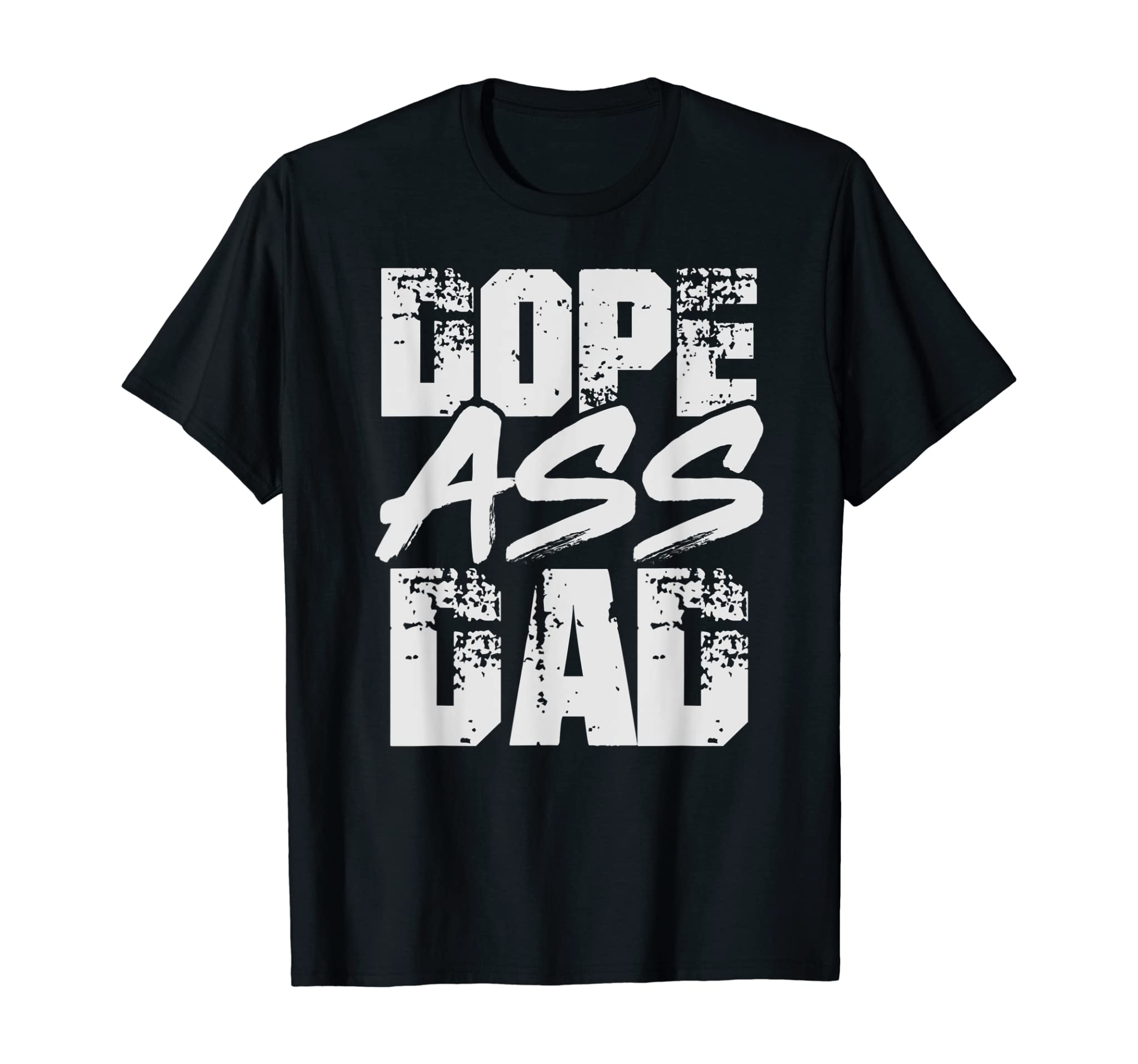 Dope Ass Dad Shirt Funny Father s Day Gift T-Shirt