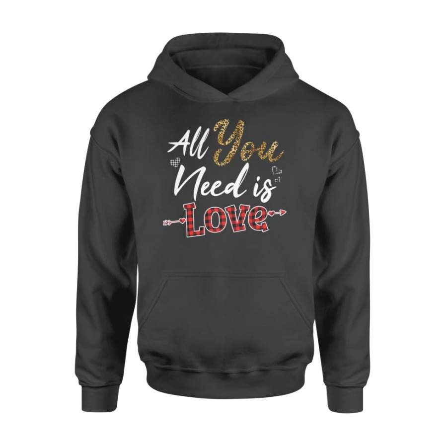 All You Need Is Love Valentines Day – Standard Hoodie
