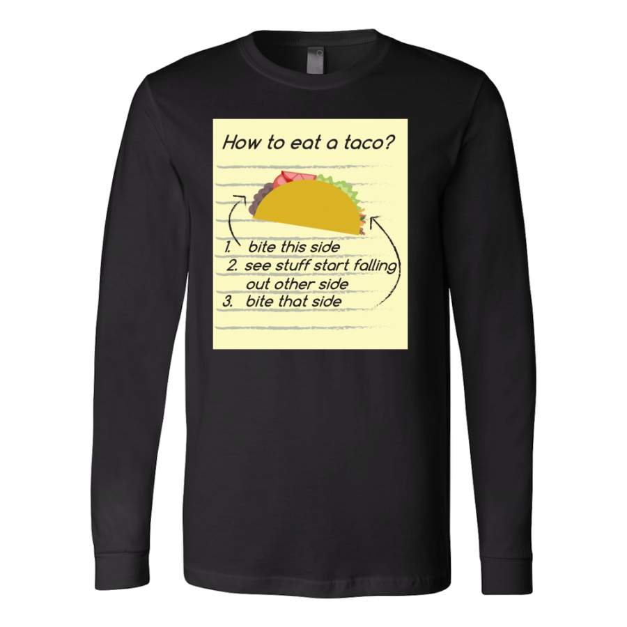 Taco mexican how to eat a taco Long Sleeve Funny T Shirt – TL00569LS