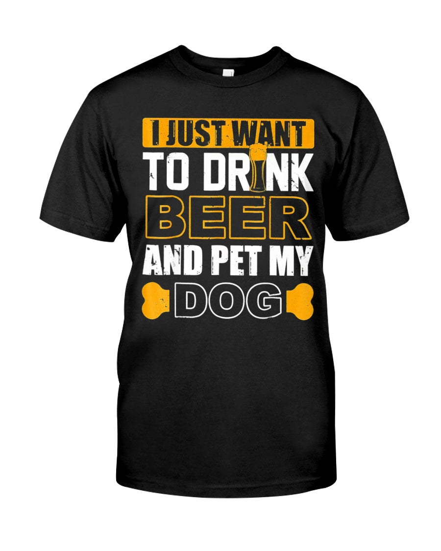 I Just Want To Drink Beer And Pet My Dog Gift Dog Lovers T shirt