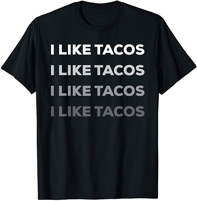 Unique Funny Minimalist Taco Lover Sayings I Like Tacos T-Shirt