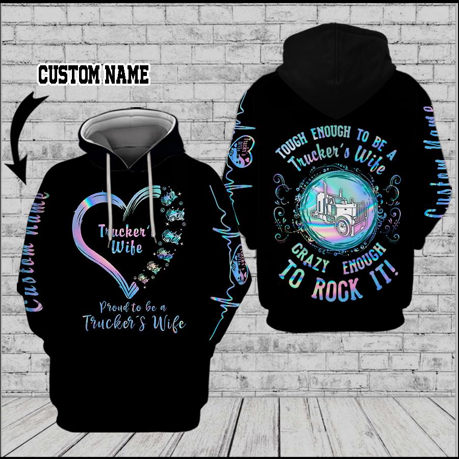 Trucker’s Wife Hoodie Tough Enough To be A Trucker’s Wife Crazy Enough To Rock It 3D Custom Hoodie-XU