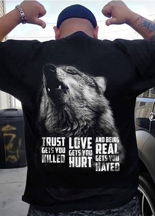 Wolf Trust Gets You Killed Love Gets You Hurt And Being Real Gets You Hated Standard Men T-shirt