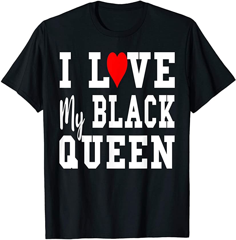 I Love My Black Queen T-Shirt – Couples King and Queen Shirt