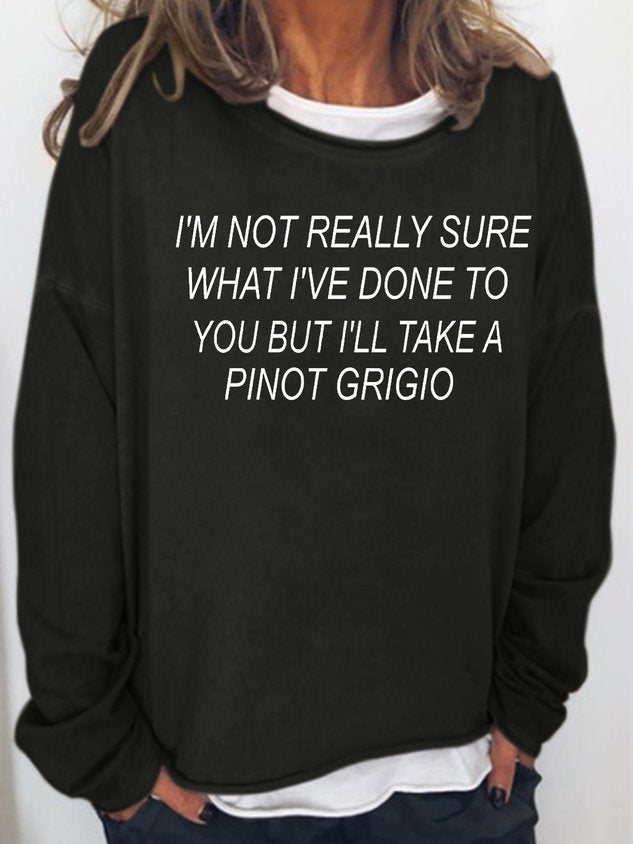 Women I’M Not Sure What I’Ve Done To You But I’Ll Take A Pinot Long Sleeve Top