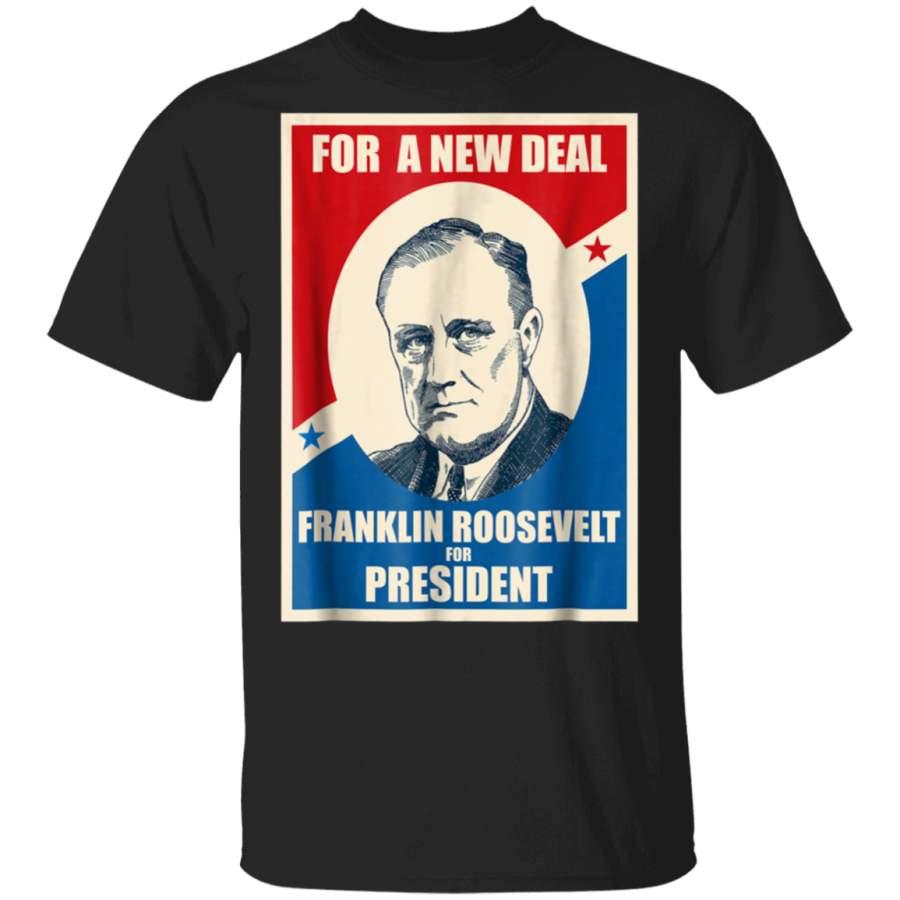 Franklin Delano Roosevelt T Shirt President FDR For New Deal