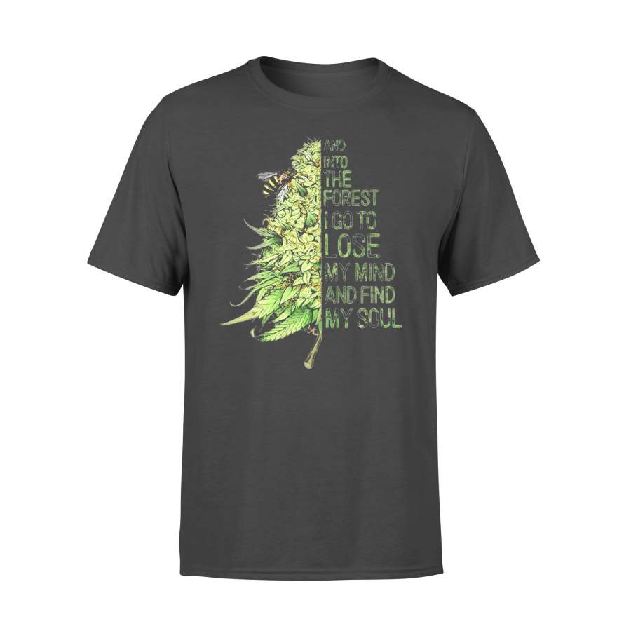 Weed And Into The Forest I Go To Lose My Mind And Find My Soul T-shirt