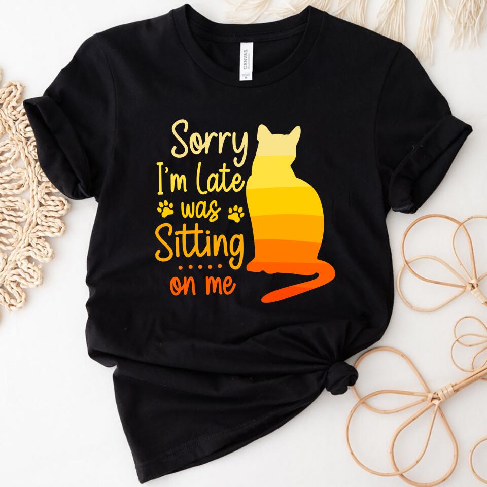 Trending Personalized – Sorry Im Late Was Sitting On Me Women Shirt