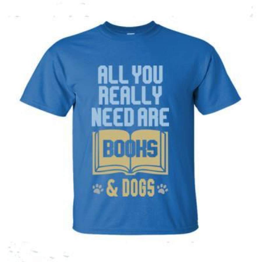 AGR All You Really Need Are Books And Dogs – Ultra-Cotton T-Shirt