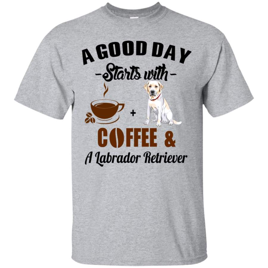 AGR A Good Day Starts With Coffee and Labrador Retriever Shirt