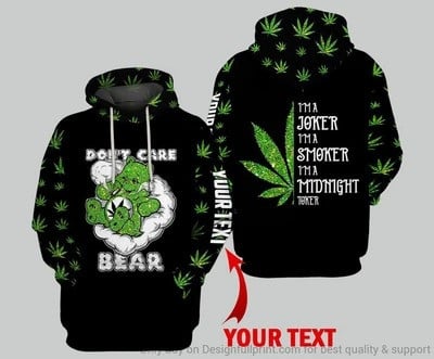 Weed Don’T Care Bear I’M A Joker I’M A Smoker I’M A Midnight Toker 3D Hoodie