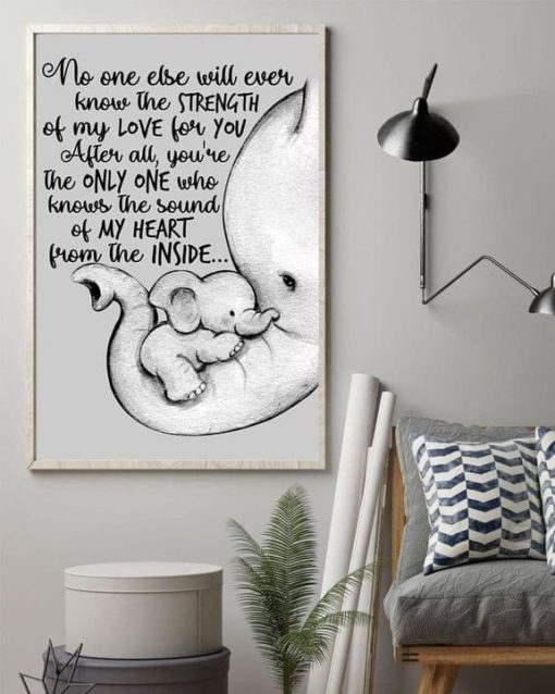 No One Else Will Ever Know The Strength Of My Love For You The Only One Knows The Sound Of My Heart From The Inside Elephants Mom Baby Family Canvas Poster