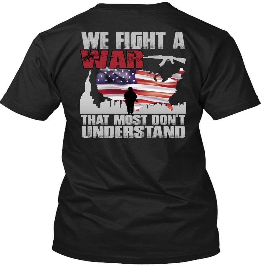 We Fight A War T Shirt, Being A Veteran T Shirt