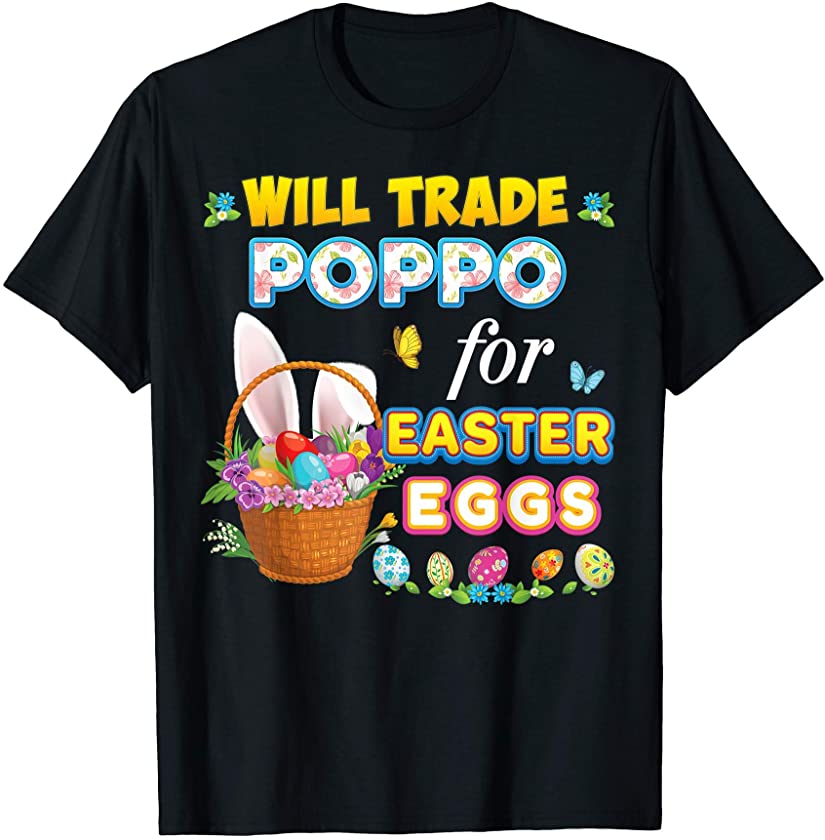 Will Trade Poppo For Easter Eggs Family Matching Bunny Day T-Shirt