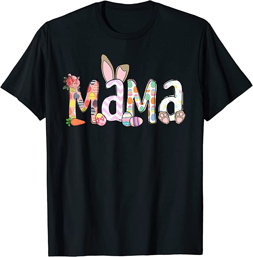 Mama Bunny Ears Easter Egg Flower Cute Easter Gift T-Shirt