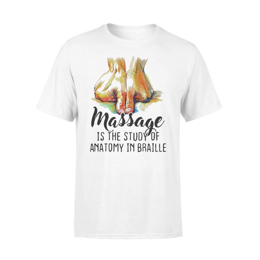 Massage Is The Study Of Anatomy In Braille T-shirt