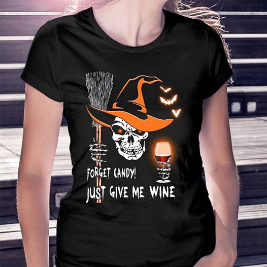 Skull Witch Wine Forget Candy Just Give Me Wine T Shirt Hoodie Sweater  Size S-5Xl