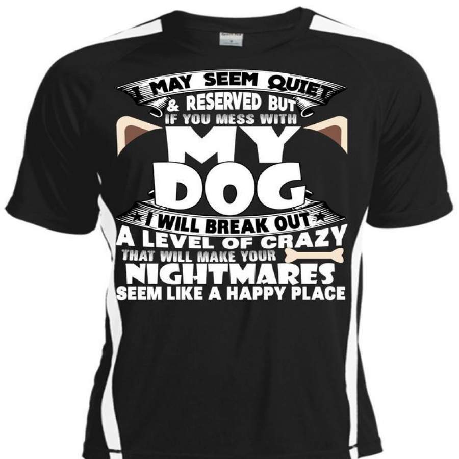 You Mess With My Dog T Shirt, Make Your Nightmares T Shirt, Cool Shirt