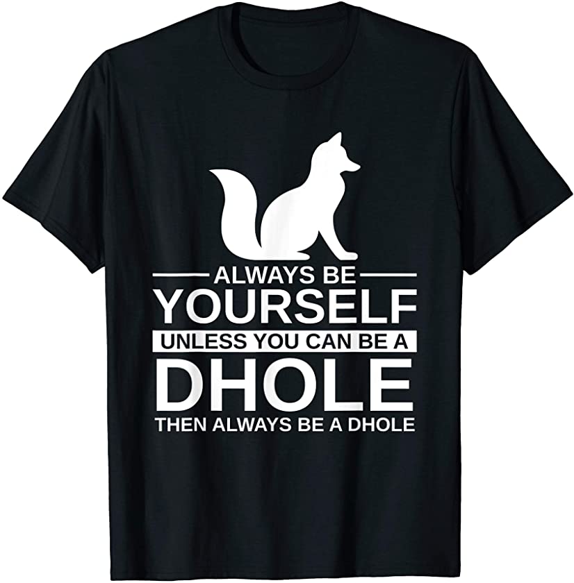 Always Be Yourself Dhole Gift For Men Women Dog Pup Puppy T-Shirt