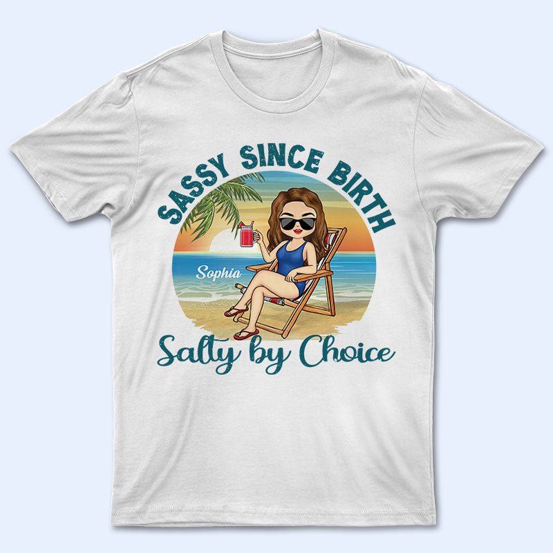 Sassy Since Birth Salty By Choice Beach – Gift For Women – Personalized Custom T Shirt