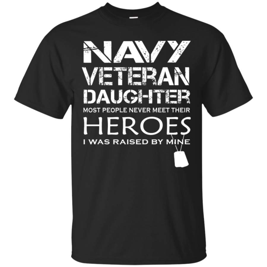 AGR Daughter Was Raised By Her Hero Navy Veteran T-Shirt