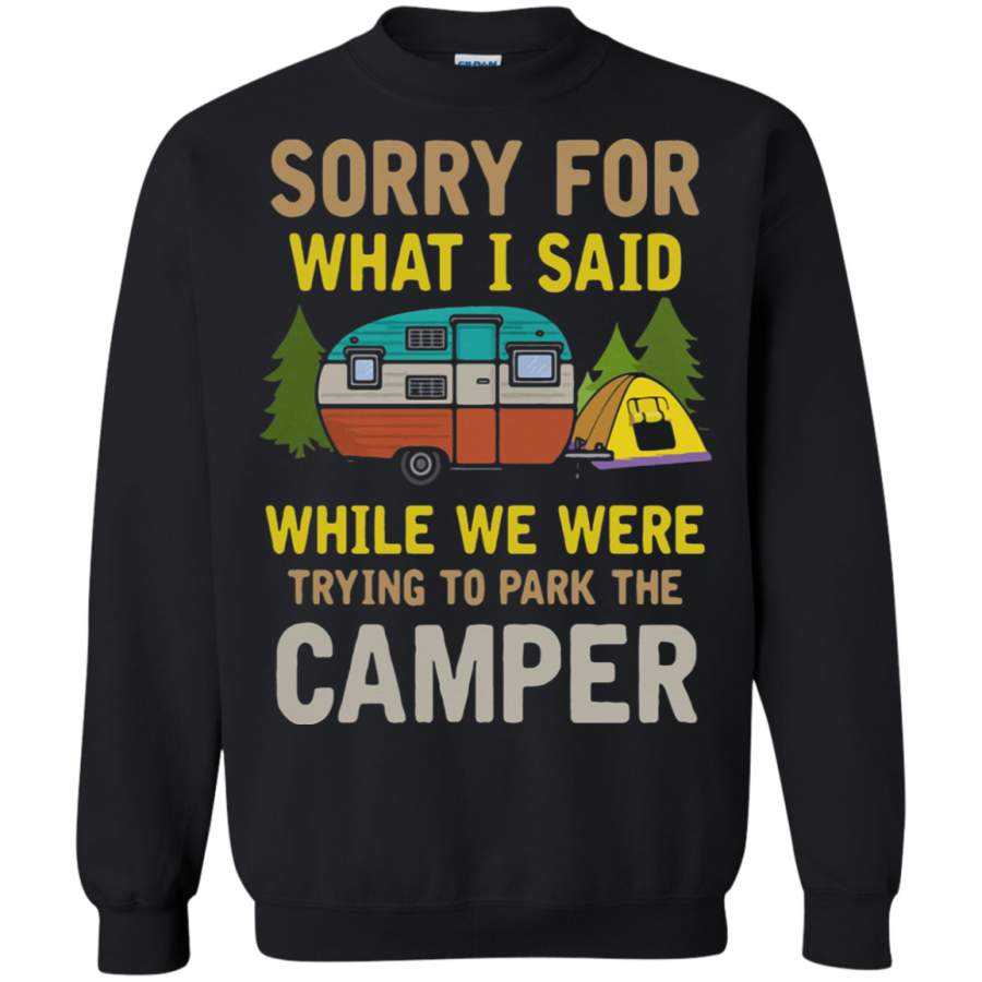 AGR Sorry For What I Said While We Were Trying To Park The Camper Sweatshirt