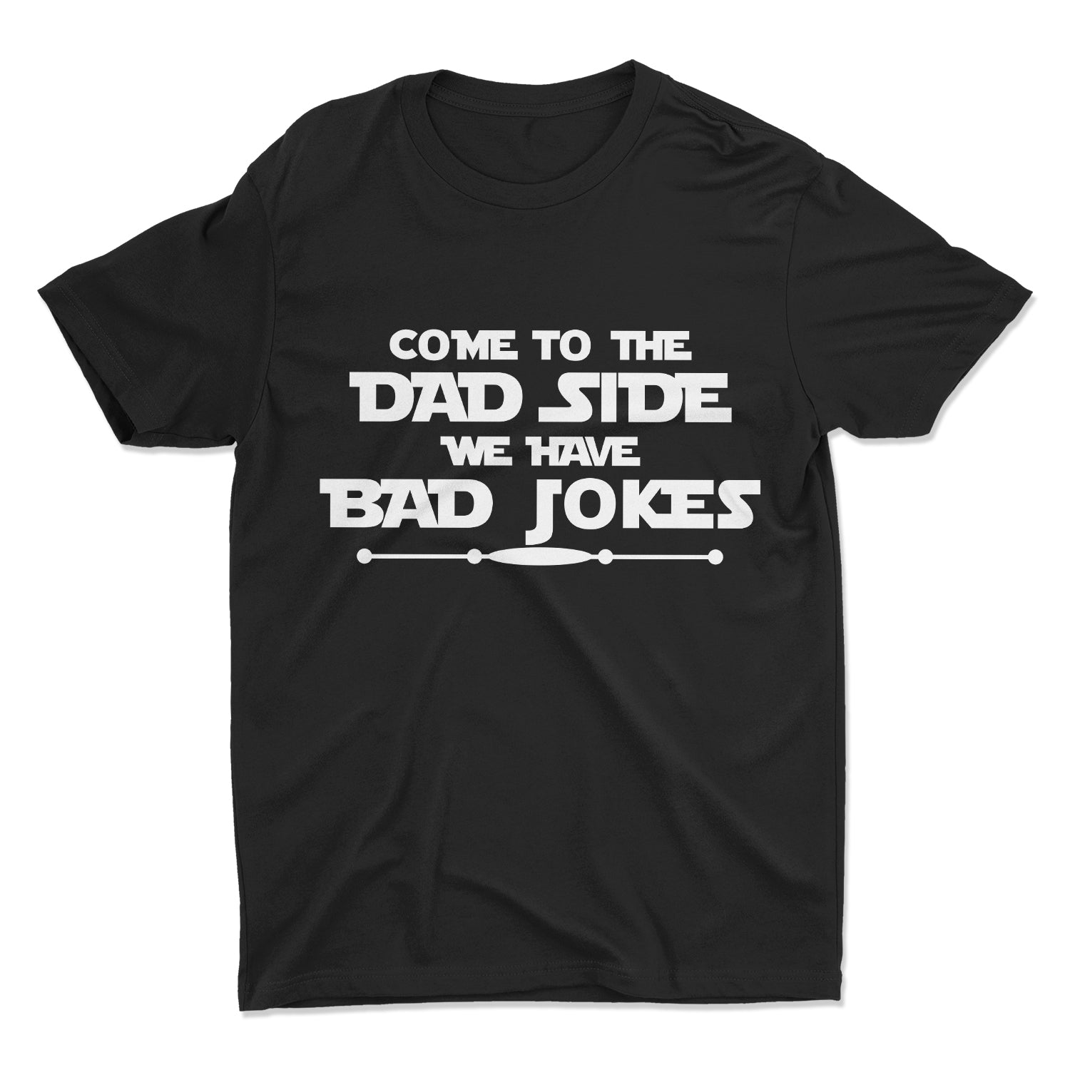 Come To The Dad Side We Have Bad Jokes Happy Fathers Day Shirt Gift Black