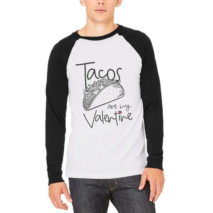 Valentine’s Day Tacos are my Valentine Mens Long Sleeve Raglan T Shirt