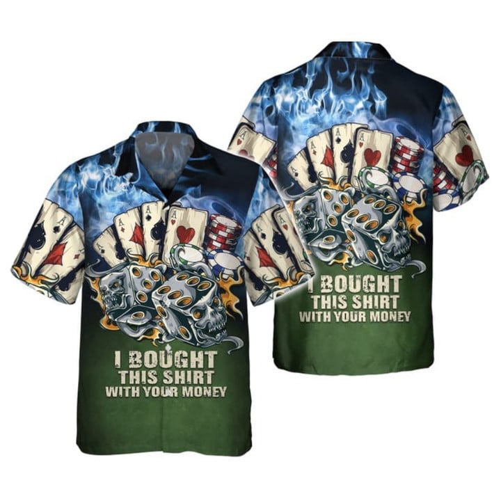 Poker I Bought This Shirt With Your Money 3D Hawaiian Shirt, Casino Hawaiian Shirt, Beach Party 2023 Shirt