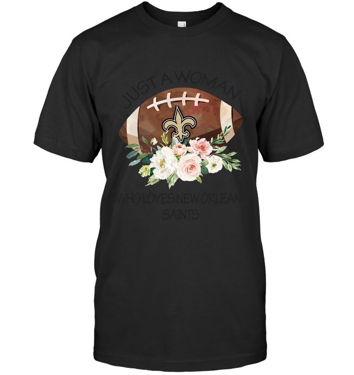 Just A Woman Who Loves New Orleans Saints Funny American Football Fan Girls Floral Shirts