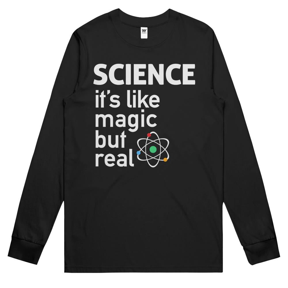 Science It’S Like Magic, But Real Long Sleeve T Shirts