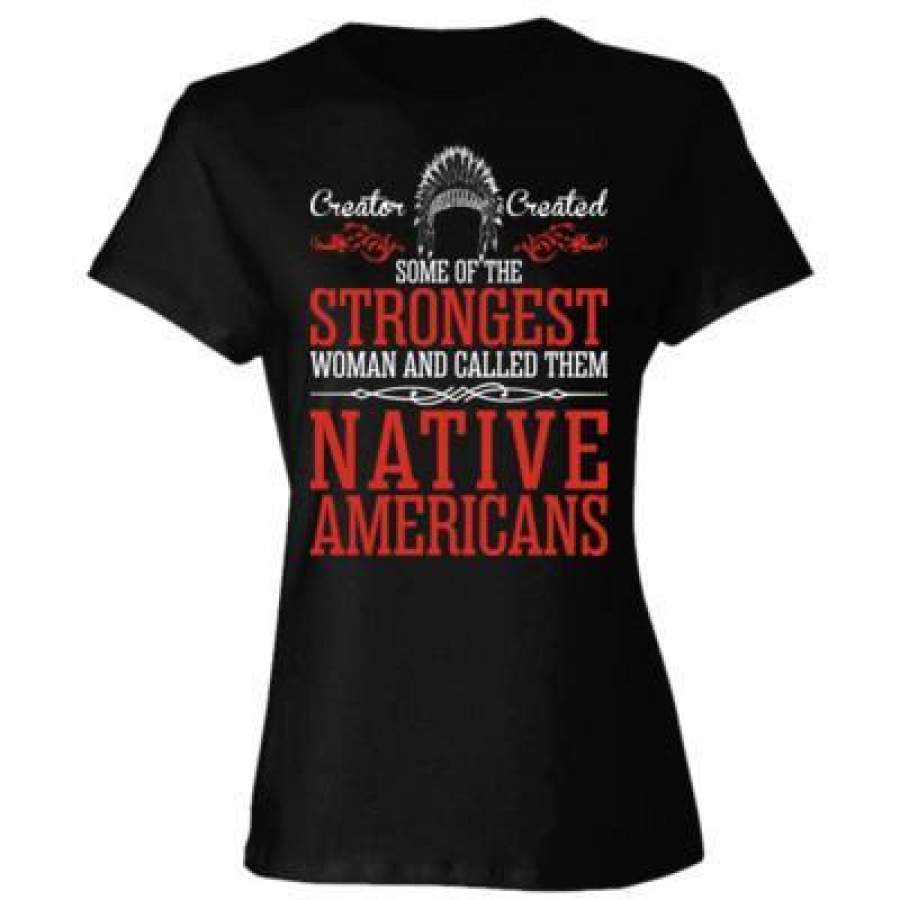 AGR Creator Created Some Of The Strongest Woman And Called Them Native American – Ladies’ Cotton T-Shirt