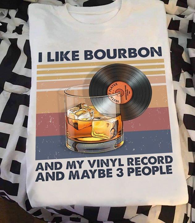 I Like Bourbon And My Vinyl Record And Maybe 3 People Retro Standard Men T-shirt