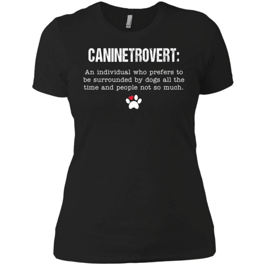 AGR Caninetrovert An Individual Who Prefers To Be Surrounded By Dogs Ladies T-Shirt