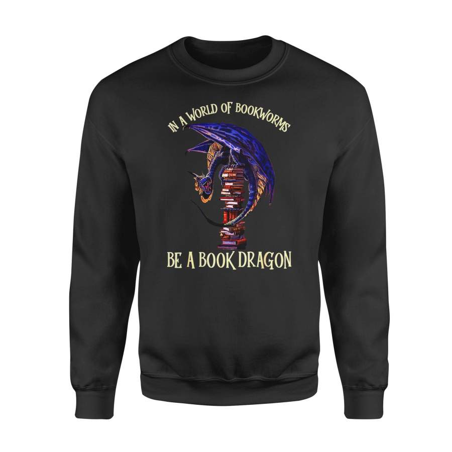 Animal gift idea In A World Of Bookworms Be A Book Dragon – Standard Fleece Sweatshirt