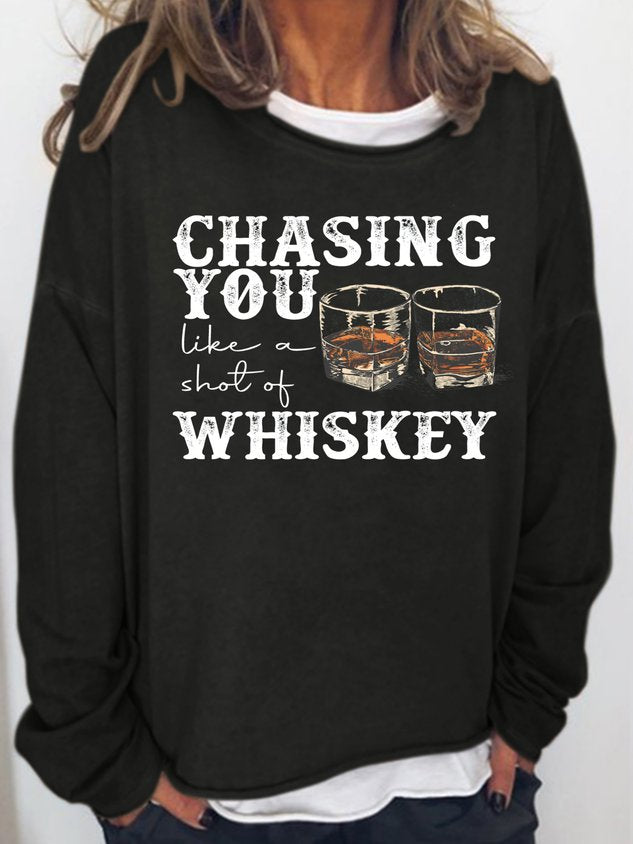 Women Chasing You Like A Shot Of Whiskey Long Sleeve Top