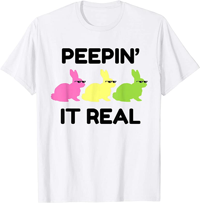 Bunny Lover Clothing Gift Easter Egg Hunting Peepin It Real T-Shirt